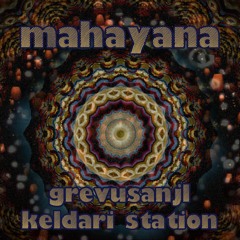 Mahayana | Keldari Station & GrevusAnjl