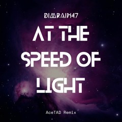 Dimrain47 - At the Speed of Light (AceTAD Remix)