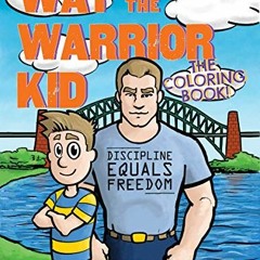 ACCESS KINDLE PDF EBOOK EPUB Way of the Warrior Kid: The Coloring Book! Inspiring Kids to be Their B