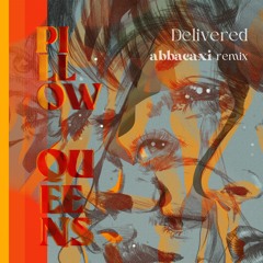 Delivered (feat. Pillow Queens) [Abbacaxi remix]