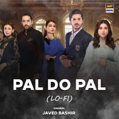 Pal Do Pal | Lo-Fi | Slow & Reverb 🎶 | Javed Bashir | ARY Digital