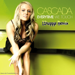 Cascada - Everytime we touch (CDuggyz Remix)
