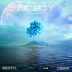 William Black - Remedy ft. Annie Schindel (BESTIA Remix)