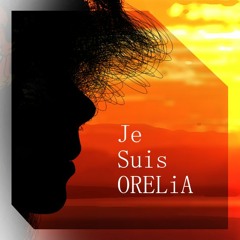 [SILiA Production] Je Suis ORELiA