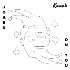 Kaach - Jokes on You