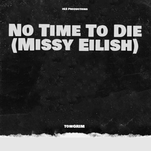 tomGRIM - No Time To Die (Missy Eilish Remix)