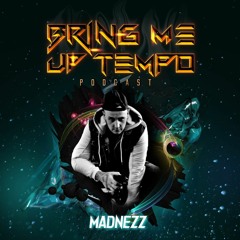 Bring Me Up Tempo Podcast 036 MADNEZZ