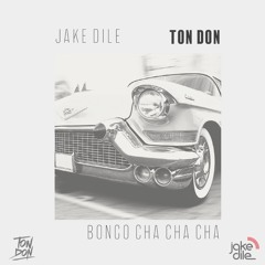 JAKE DILE x TON DON - BONGO CHA CHA CHA