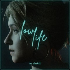 low life (overlap by dashik)