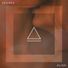 ALIGN - Desires