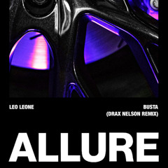 Leo Leone - Busta (Drax Nelson Remix)(Allure)