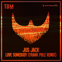 Jus Jack - Love Somebody (Frank Pole Remix)