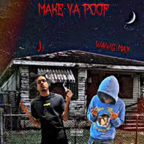 Make Ya Poof (feat. WAWG MAX & J1)