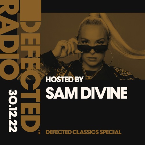 Stream Defected Radio Show Defected Classics Special Hosted by Sam Divine -  30.12.22 by Defected Records | Listen online for free on SoundCloud