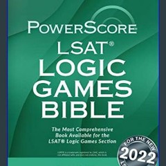 #^DOWNLOAD ✨ The PowerScore LSAT Logic Games Bible (Powerscore Test Preparation)     2021st Editio
