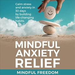 GET PRIZE  Mindful Anxiety Relief: Calm Stress and Anxiety in 30 Days by Building Life-Changing