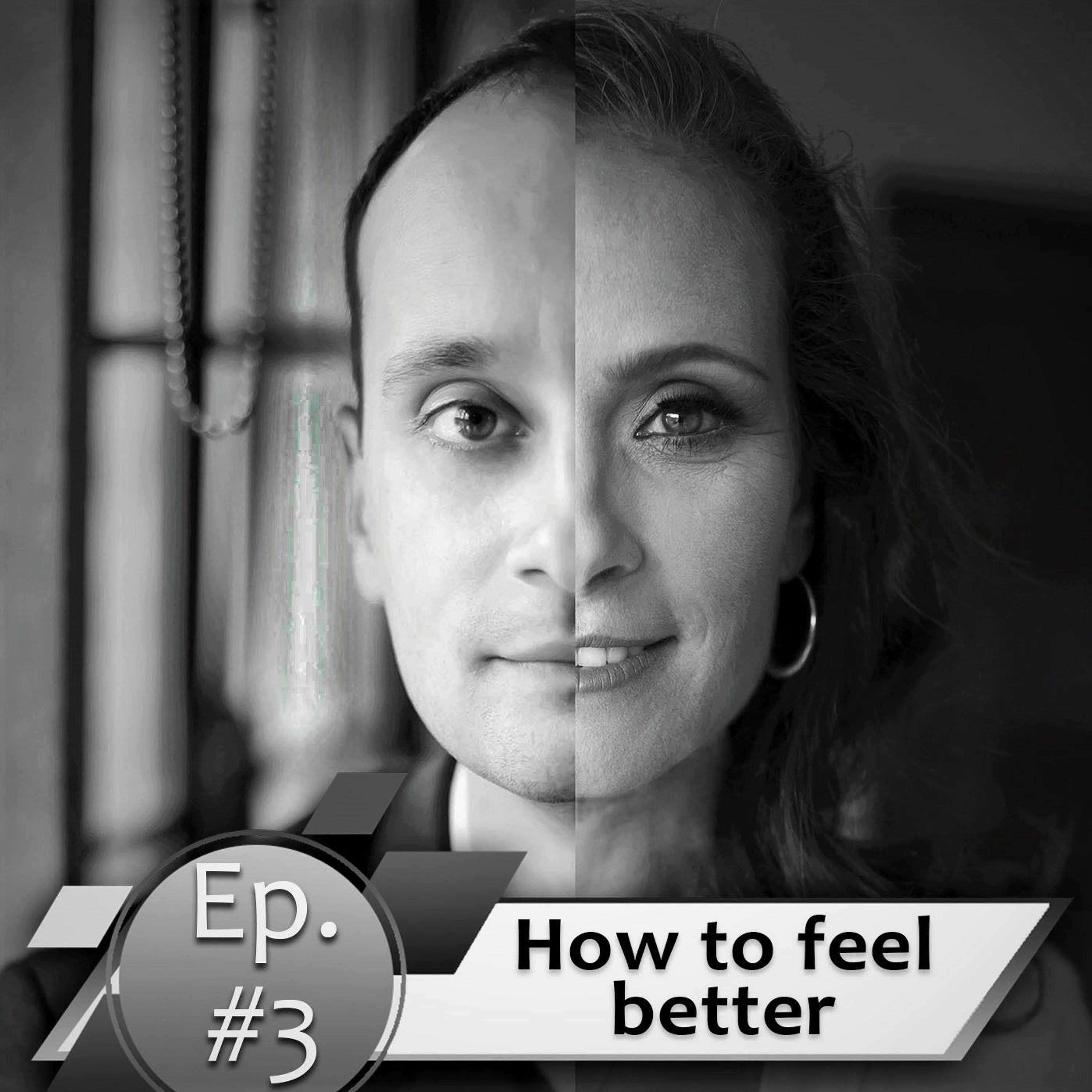 Episode #3. How To Feel Better