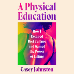 A Physical Education By Casey Johnston (Audiobook Excerpt)