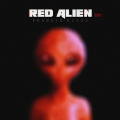 Red Alien - Frankie Biggz