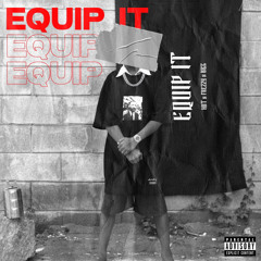 EQUIP IT - HOT X BIGG X FREZZY