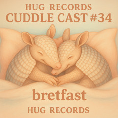 Cuddle Cast # 34 - bretfast