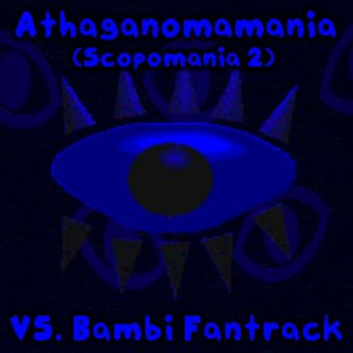 Listen To Athaganomamania (Scopomania 2) - VS. Bambi Fantrack By Tymek ...