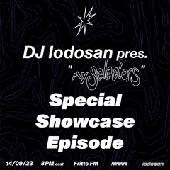 DJ Iodosan pres. "My Selectors" Special Showcase Episode 14.09.23