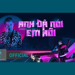 ANH ĐÃ NÓI EM RỒI - Cường Seven x M-A (Official Mp3)