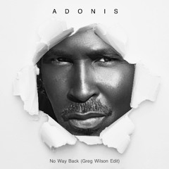 Adonis No Way Back (Greg Wilson Edit)