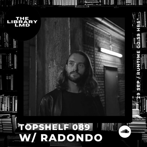The Library LMD Presents Topshelf 089 w/ Radondo