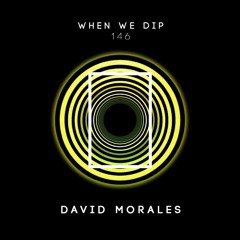 David Morales - When We Dip 146