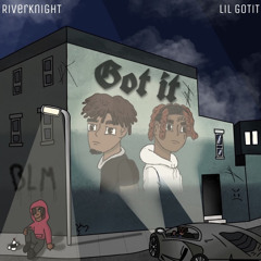 Riverknight - Got It Ft. Lil Gotit