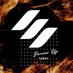 Lykov - Burnin Up (Radio Edit)[Maniana Records]