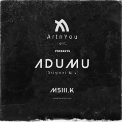 PREMIERE: Msiii.K - Adumu (Original Mix) [ArtnYou]