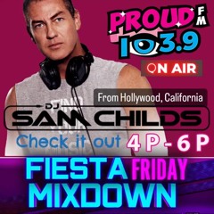 DJ Sam Childs - 103.9 ProudFM Radio Mixshow - Fiesta Friday Mixdown 3/3/2023