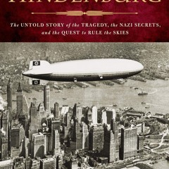 PDF/READ❤  The Hidden Hindenburg: The Untold Story of the Tragedy, the Nazi Secr