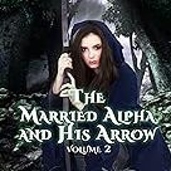 FREE B.o.o.k (Medal Winner) The Married Alpha and His Arrow Volume 2 (Ribbon Series Book 6)