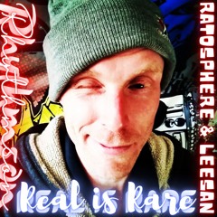 Real is Rare ft. Ratosphere & Leesan