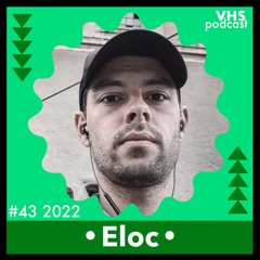 VHS Podcast #043 - Eloc