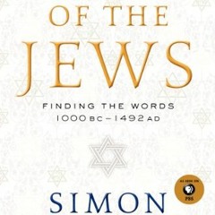 View PDF The Story of the Jews: Finding the Words 1000 BC - 1492 AD (Story of the Jews, 1) by  Simon