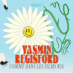 COMME DANS LES FILMS #36 : YASMIN REGISFORD