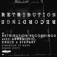 Retribution Recordings w/ Abramovič, KRSLD & Step-Art @ Rinse France 29 March