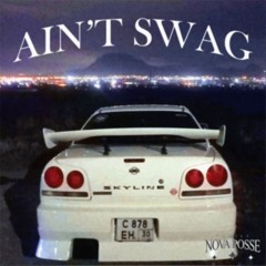 AIN'T SWAG (FROM NOVA POSSE VOL. 1)
