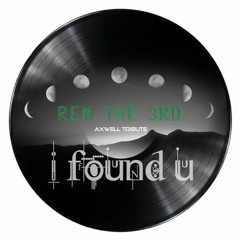 Axwell - I Found U [Rem The 3rd Bootleg]