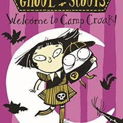 [ACCESS] EPUB KINDLE PDF EBOOK Ghoul Scouts: Welcome to Camp Croak! (Ghoul Scouts 1)