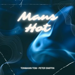 Tonmann Tom & PETER SNIFFIN - MANS HOT