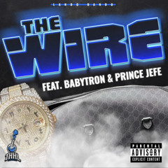 BabyTron x Prince Jefe-The Wire