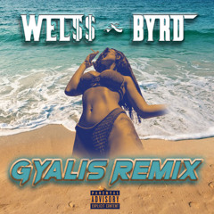 Wel$$ x Byrd | Gyalis Remix
