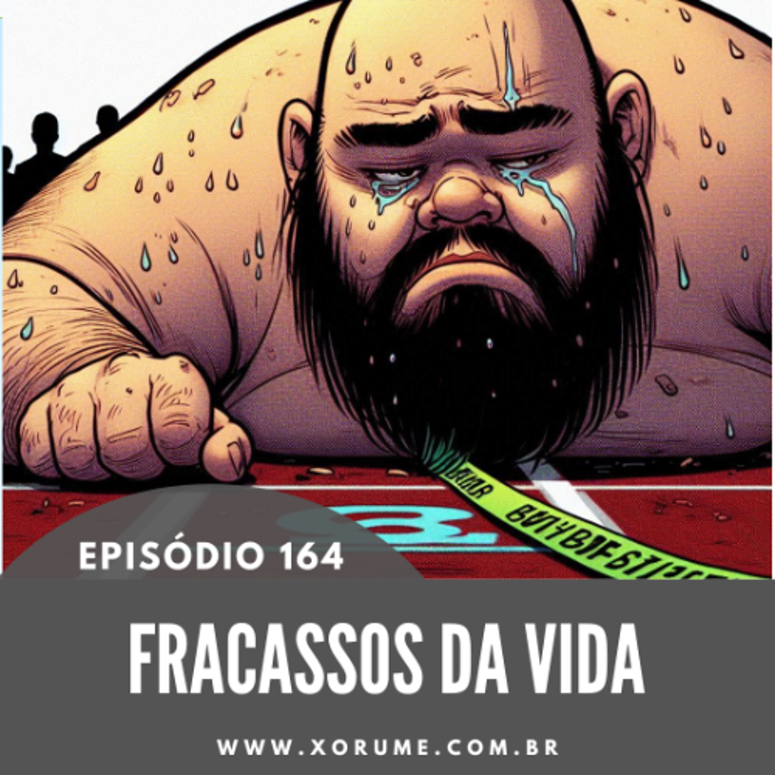 164 - EPISÓDIO 164 - FRACASSOS DA VIDA