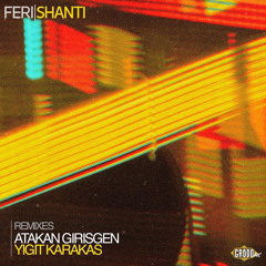 GRD016 // Feri - Shanti (Yigit Karakas Remix)